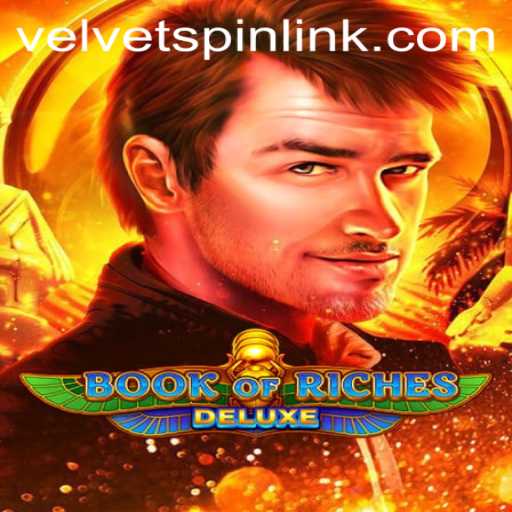 Unlock the Secrets of BookofRichesDeluxe with the Thrill of Velvet Spin